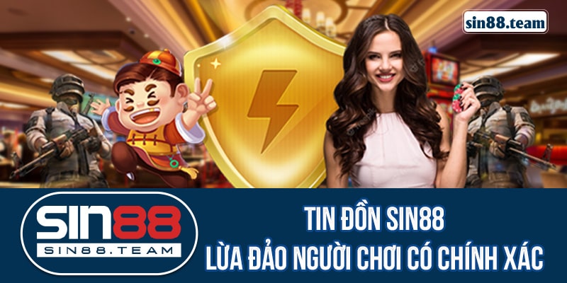 Tin đồn sin88 lừa đảo người chơi có chính xác