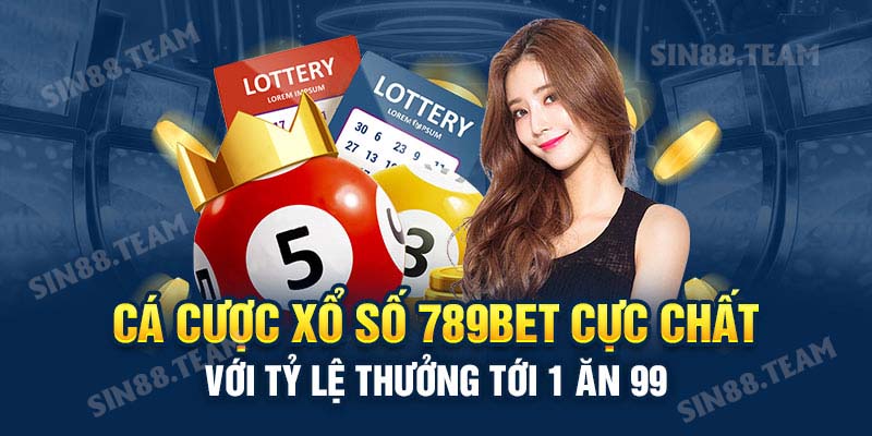 Cá cược xổ số 789bet cực chất với tỷ lệ thưởng tới 1 ăn 99